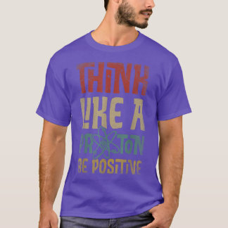 T-shirt Penser Comme Un Proton Et Être Positif Science Che