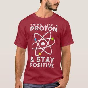T-shirt Penser Comme Un Proton Rester Physique Positive