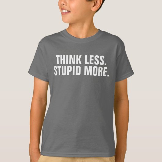 T-shirt Penser moins stupide plus (Devant)