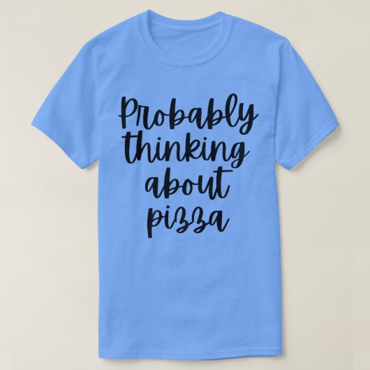 T-shirt Penser Probablement À Pizza 1336  (Design devant)