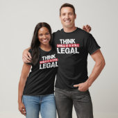 T-shirt Penser que si c'est encore juridique politique Tee (Unisexe)
