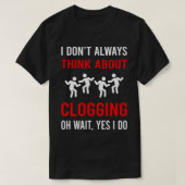 T-shirt Pensez à Clogging Clog Dance Clogger (Design devant)