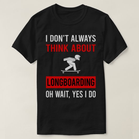 T-shirt Pensez à Longboard Longboard Longboarder (Design devant)
