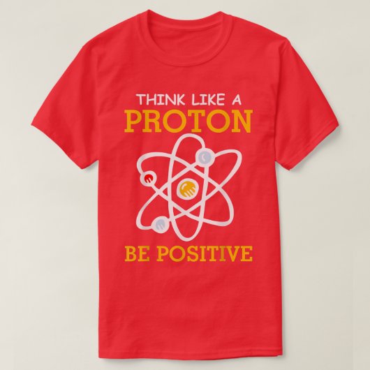 T-shirt Pensez à un proton positif réflexion Chimie ne (Design devant)