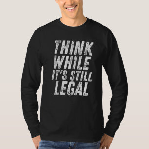 T-shirt Pensez Alors Que C'Est Toujours Légal Penser Alors