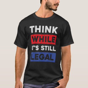 T-shirt Pensez Alors Que Son Légal Américain Liberty R