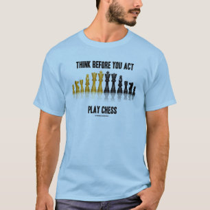 T-shirt Pensez avant que vous échecs de jeu de Loi (éche