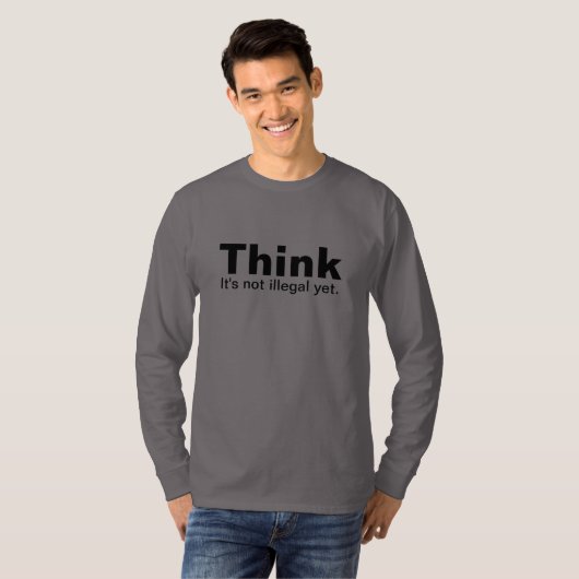 T-shirt Pensez. Ce n'est pas illégal encore ! (Devant entier)