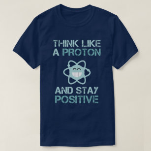 T-shirt Pensez comme Proton et restez drôle positif