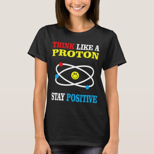 T-shirt Pensez comme un positif de séjour de Proton (Devant)