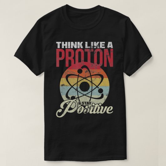T-shirt Pensez Comme Un Proton Et Restez Un Don Scientifiq (Design devant)