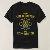 T-shirt Pensez Comme Un Proton Et Restez Une Science Posit (Design devant)