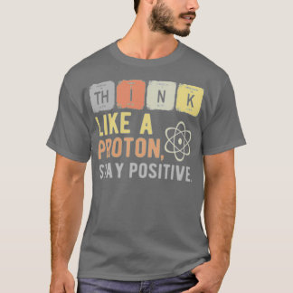T-shirt Pensez Comme Un Proton Reste Positif 1 