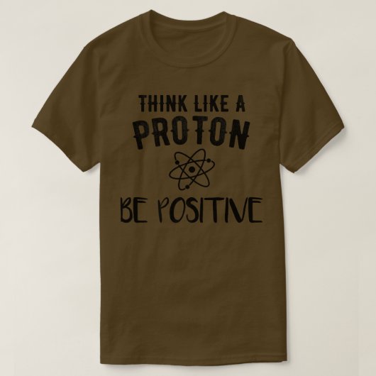 T-shirt Pensez comme un proton Restez positif Science Atom (Design devant)