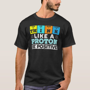 T-shirt Pensez Comme Un Proton Soyez Positif Enseignant En