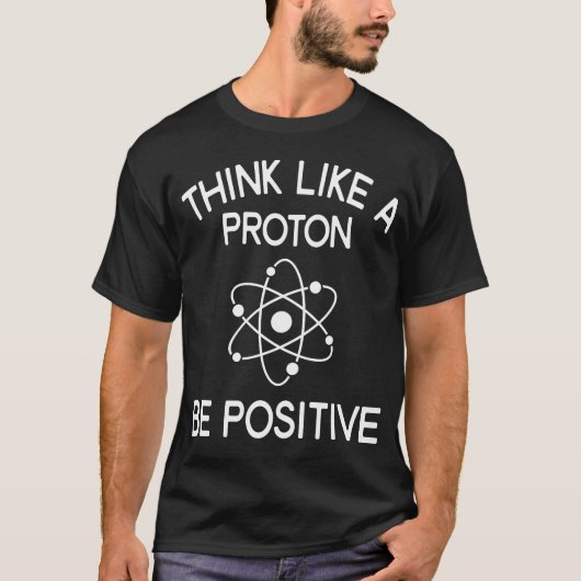 T-shirt Pensez Comme Un Proton Soyez Positif Faith Positiv (Devant)