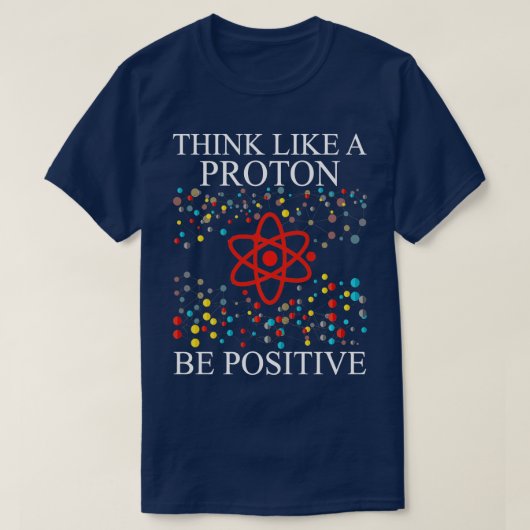 T-shirt Pensez Comme Un Proton Soyez Positif Science Garço (Design devant)