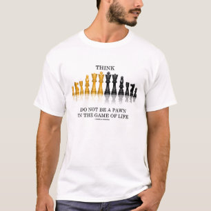 T-shirt Pensez Ne Pas Être Un Pion Dans Le Jeu De La Vie 