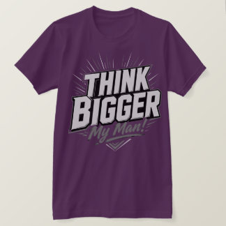 T-shirt Pensez plus grand - Conception de mentalité de cro