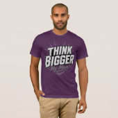 T-shirt Pensez plus grand - Conception de mentalité de cro (Devant entier)