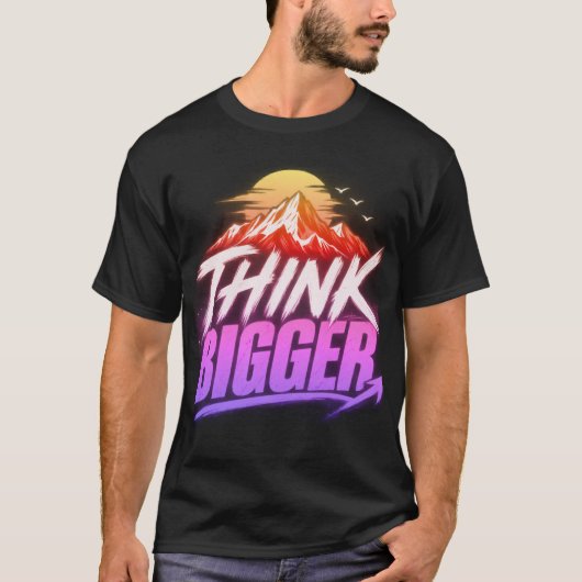 T-shirt Pensez plus grand – Conception de mentalité de cro (Devant)