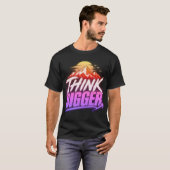 T-shirt Pensez plus grand – Conception de mentalité de cro (Devant entier)