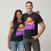 T-shirt Pensez plus grand – Conception de mentalité de cro (Unisexe)