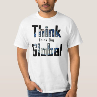 T-shirt Pensez que grand pensez global