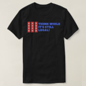 T-shirt Pensez que si c'est toujours légal (Design devant)