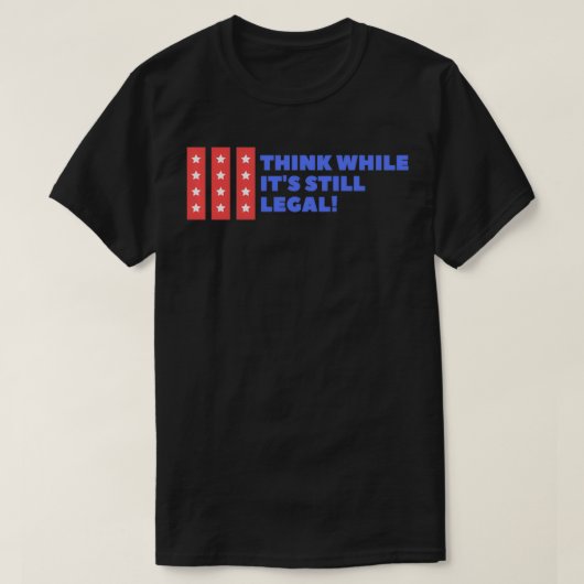 T-shirt Pensez que si c'est toujours légal (Design devant)