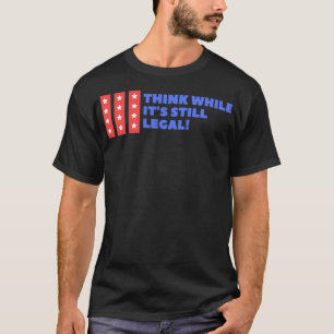 T-shirt Pensez que si c'est toujours légal