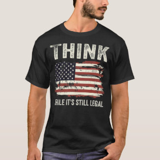 T-shirt Pensez que si c'est toujours légal
