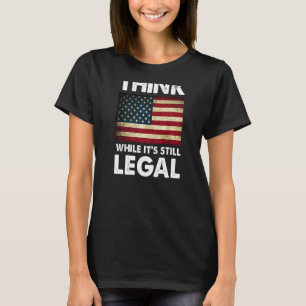 T-shirt Pensez que si c'est toujours légal