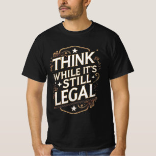 T-shirt Pensez tant que c'est encore légal