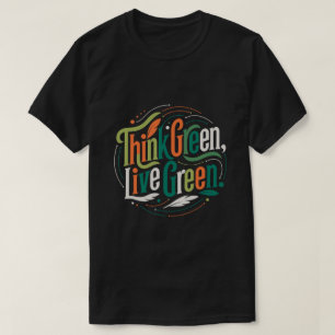 T-shirt Pensez Vert, Vivez Vert Éco-Infographie