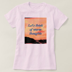 T-SHIRT PENSONS À DES PENSÉES CHAUDES.