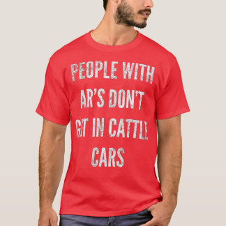 T-shirt People With ARs Dont Get In Cattle Cars (49)