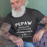 T-shirt Pepaw | Grand-père est pour les vieux Fêtes des pè<br><div class="desc">Grand-père est pour les vieux, donc il est Pepaw à la place ! Cette superbe chemise de citation est parfaite pour la Fête des pères, les anniversaires, ou pour célébrer un nouveau grand-père ou grand-père à être. Le design présente le dicton "Pepaw, parce que le grand-père est pour les vieux"...</div>