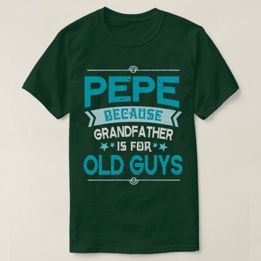 T-shirt Pepe Parce Que Grand-Père Est Pour Les Vieux Gens  (Design devant)