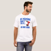 T-shirt Pepere ne peut pas le fixer (Devant entier)
