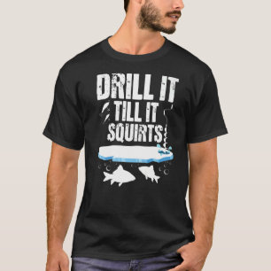 T-shirt Percez Jusqu'À Ce Qu'Il Éjacule - Pêcheur De Glace