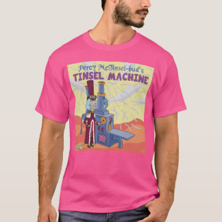 T-shirt Percy McTinsel-bud’s Tinsel Machine