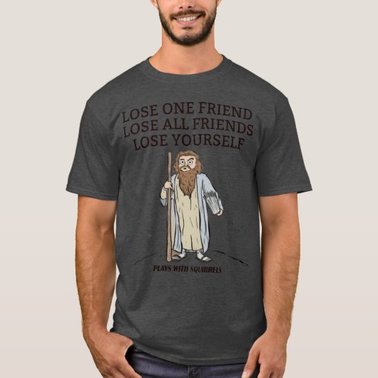 T-SHIRT PERDEZ UN AMI PERDEZ TOUS LES AMIS PERDEZ-VOUS REP (Devant)