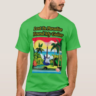 T-shirt Perdu Au Paradis Trouvé Ma Guitare