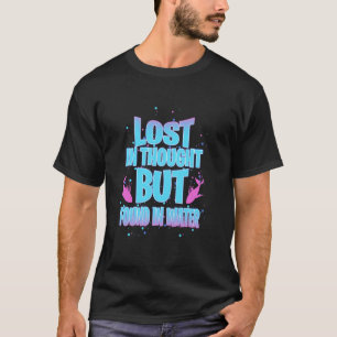 T-shirt Perdu dans la pensée mais trouvé dans l'eau