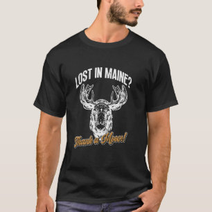 T-shirt Perdu dans le Maine, remerciez un élan ! Élan
