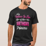 T-shirt Père En Droit De L'Anniversaire Princess Party Ann<br><div class="desc">Père En Droit De L'Anniversaire De La Princesse D'Anniversaire.</div>