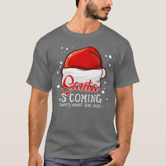 T-shirt Père Noël Arrive C'Est Ce Qu'Elle A Dit Noël