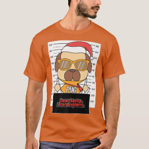 T-shirt Père Noël cher je peux expliquer Pug Criminel Noël