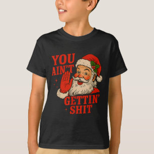 T-shirt Père Noël de Noël drôle Vous n'obtenez pas Humo ad